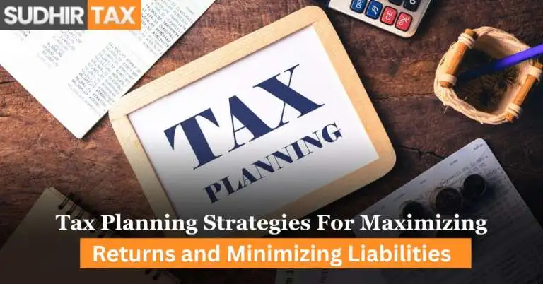 Tax Planning Strategies for Maximizing Returns & Minimizing Liabilities