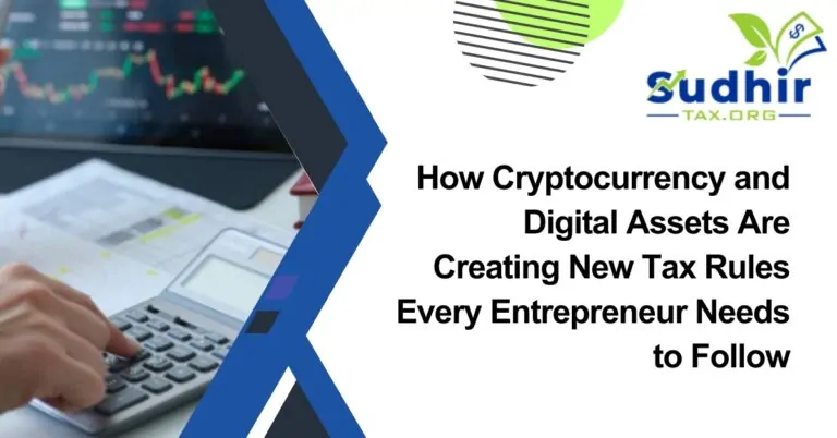 How Cryptocurrency and Digital Assets Are Creating New Tax Rules Every Entrepreneur Needs to Follow