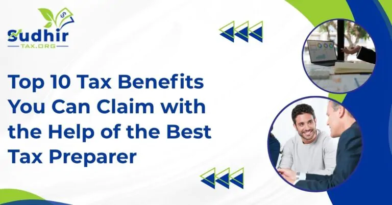 Top 10 Tax Benefits You Can Claim with the Help of the Best Tax Preparer